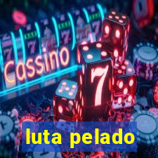 luta pelado